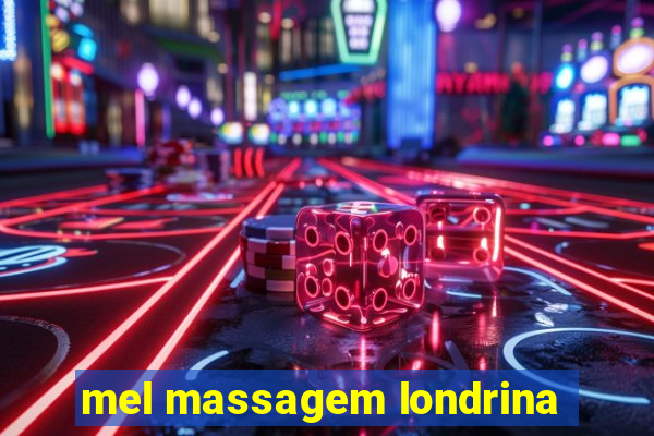 mel massagem londrina